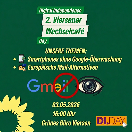 Das Share-Pic zum DiDay auf gründem Hintergrund mit dem Sonnenblumen-Logo der Partei Die Grünen mit folgendem Text:

Digital Independence Day
2. Viersener Wechselcafé

: UNSERE THEMEN:
- Smartphones ohne Google-Uberwachung
- Europiische Mail-Alternativen

03.05.2026
16:00 Uhr
Grünes Büro Viersen