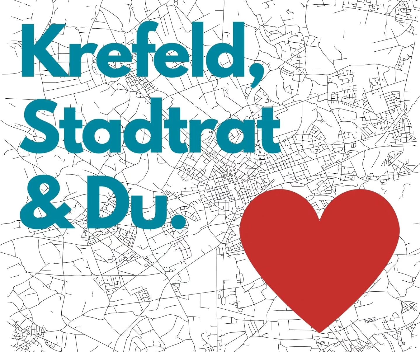 Grafik mit einem Stadtplan von Krefeld im Hintergrund. Darauf steht in großen türkisfarbenen Buchstaben „Krefeld, Stadtrat & Du.“ Rechts unten ist ein großes rotes Herz zu sehen.