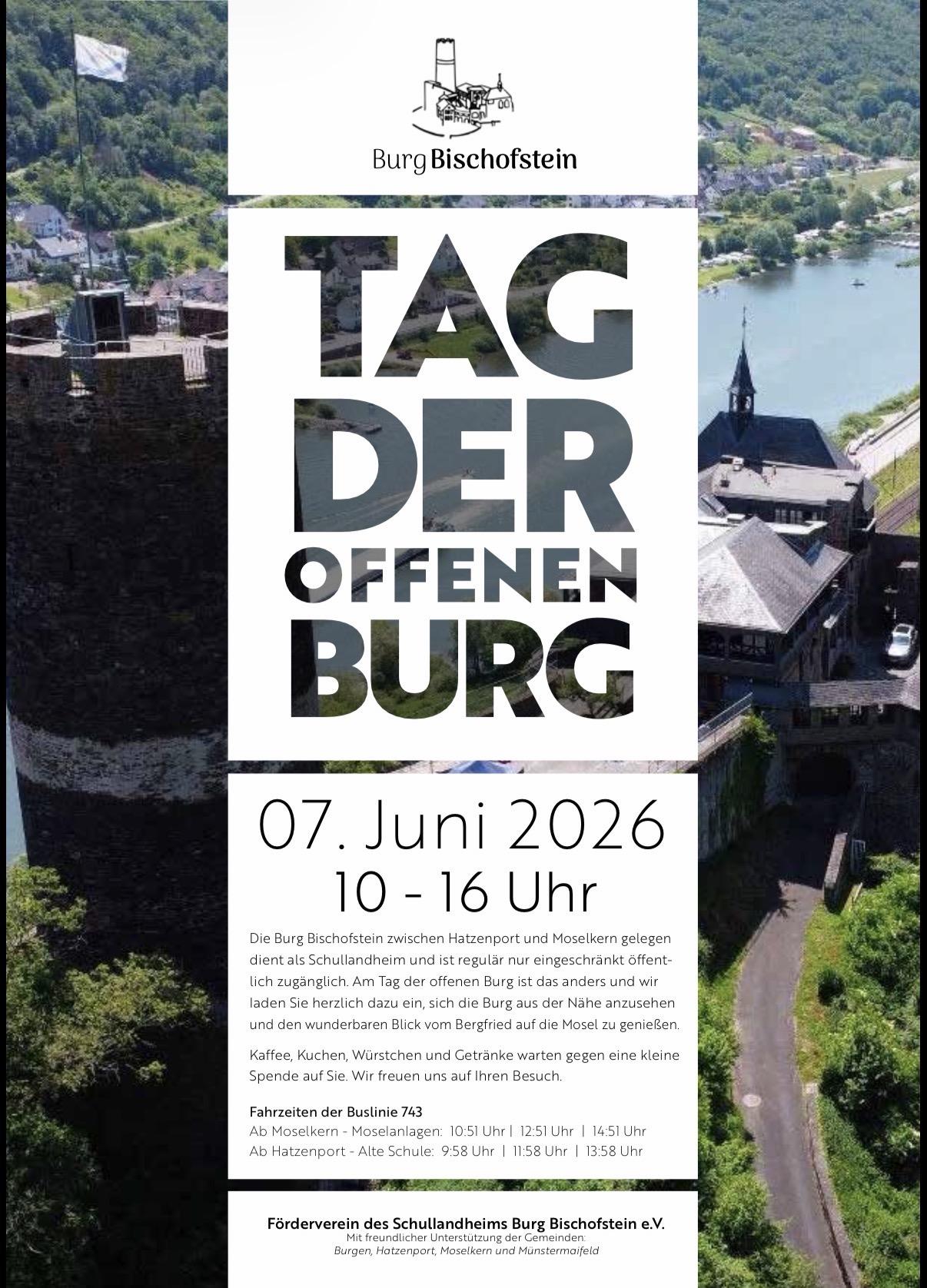 Tag der offenen Burg - 7. Juni 2026, 10 - 16 Uhr

Kaffee, Kuchen, Würstchen, Getränke gegen eine kleine Spende

Neben dem Linienbus fährt ab 10:00 Uhr auch ein Shuttle von Hatzenport Fährturm und Moselkern Moselanlagen