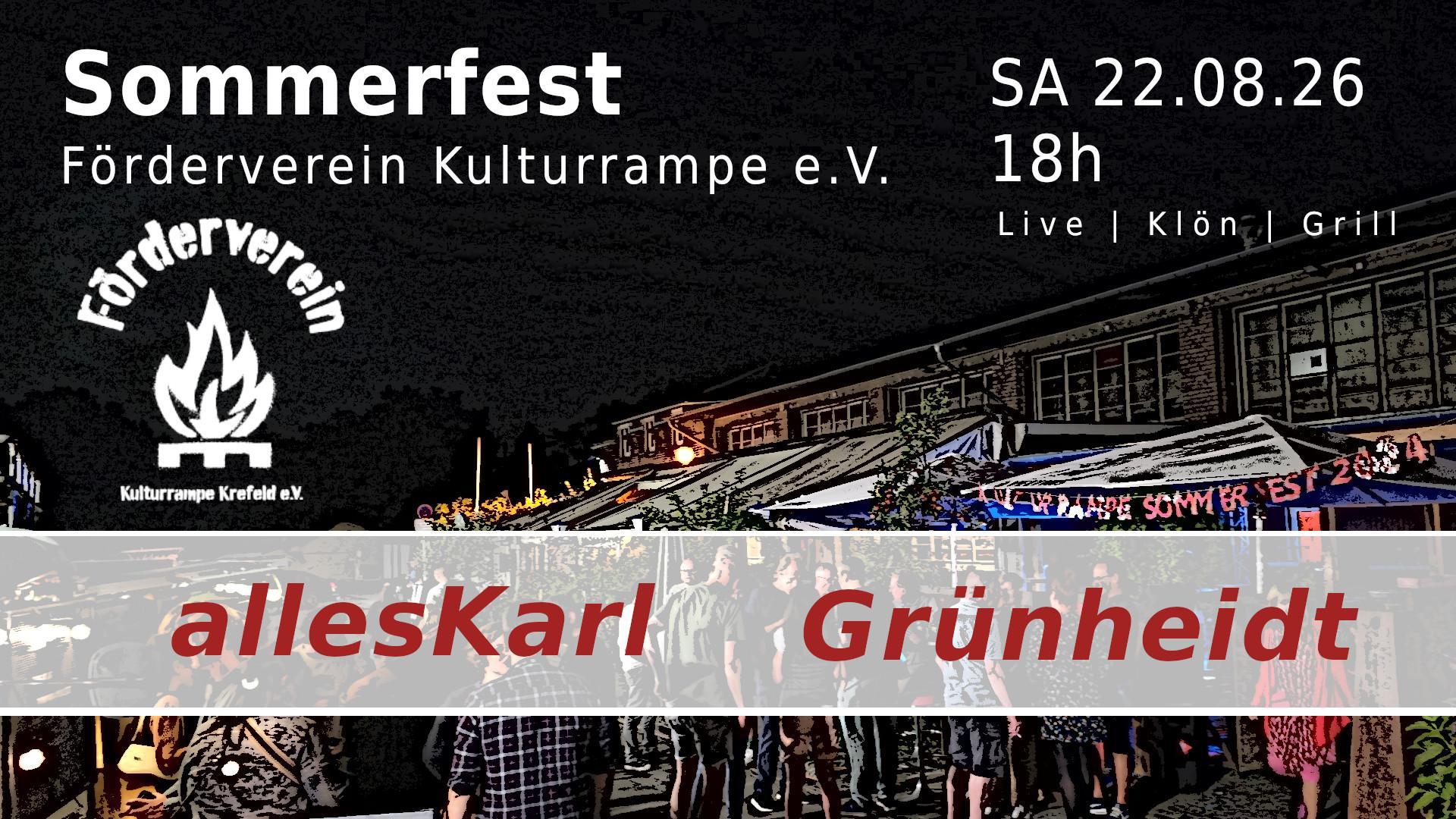 Auf dem Bild ist der Eingang zur Kulturrampe Krefeld zu sehen. Davor stehen viele Menschen  und unterhalten sich. Das Bild ist im Comic Stil verfremdet.  Das obere Drittel des Bildes ist schwarzer Nachthimmel. In diesem Bereich ist die Überschrift Sommerfest SA 22.08.26 Forderverein Kulturrampe e.v. 18h (lLive | KIön | Grill)
Die Bandnamen von allesKarl und Grünheidt sind im unteren Drittel als transparentes Schriftband